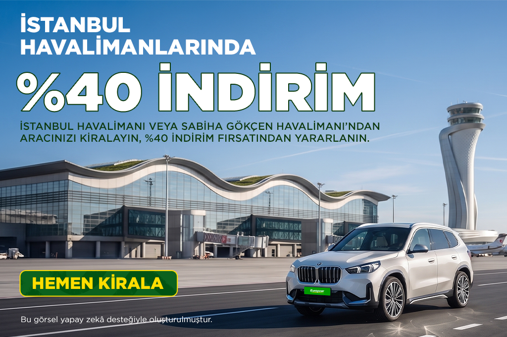 İstanbul Havalimanlarında %40 İndirim - İstanbul Havalimanı ve Sabiha Gökçen Havalimanı araç kiralamalarında yüzde 40 indirim kampanyası